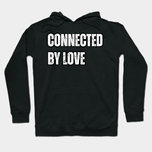 connected by love Hoodie